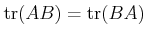 $\displaystyle \operatorname{tr}(AB)=\operatorname{tr}(BA)
$