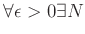 $\displaystyle \forall \epsilon >0 \exists N$