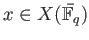 % latex2html id marker 940
$ x \in X(\bar{\mathbb{F}_q})$