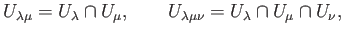 % latex2html id marker 2399
$\displaystyle U_{\lambda \mu}=U_\lambda \cap U_\mu ,\qquad
U_{\lambda \mu \nu}=U_\lambda \cap U_\mu \cap U_\nu,
$