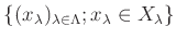 $\displaystyle \{(x_\lambda)_{\lambda \in \Lambda}; x_\lambda \in X_\lambda \}
$