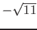 % latex2html id marker 944
$ -\sqrt{11}$