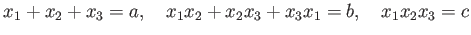 % latex2html id marker 760
$\displaystyle x_1+x_2+x_3=a ,\quad
x_1 x_2 +x_2 x_3 +x_3 x_1=b,\quad
x_1 x_2 x_3=c
$