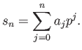 $\displaystyle s_n=\sum_{j=0}^n a_j p^j.
$