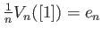 $ \frac{1}{n}V_n ([1] )= e_n$