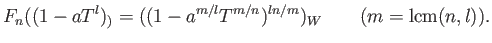 % latex2html id marker 1707
$\displaystyle F_n((1-a T^l)_)=
((1-a ^{m/l} T^{m/n})^{l n/m})_W \qquad(m= \operatorname{lcm}(n,l)).
$