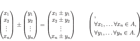 \begin{equation*}
% latex2html id marker 1061\begin{pmatrix}
x_1 \\
x_2 \\
\...
..., \\
&\forall y_1,\dots \forall y_n \in A.
\end{aligned}\right)
\end{equation*}