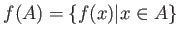 $\displaystyle f(A)=\{ f(x) \vert x \in A\}
$