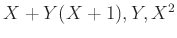 $ X+Y(X+1),Y,X^2$