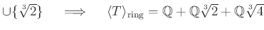 % latex2html id marker 1203
$ \cup \{\sqrt[3]{2}\} \quad \implies \quad
\lang...
...\mathbb{Q}}$}+\mbox{${\mathbb{Q}}$}\sqrt[3]{2}+\mbox{${\mathbb{Q}}$}\sqrt[3]{4}$