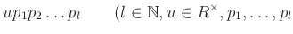 % latex2html id marker 896
$\displaystyle u p_1 p_2 \dots p_l \qquad(l \in \mathbb{N}, u\in R^\times , p_1,\dots,p_l$