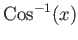 $ \operatorname{Cos}^{-1}(x)$