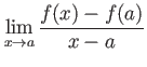 $\displaystyle \lim_{x\to a}\frac{f(x)-f(a)}{x-a}
$