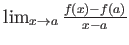 $ \lim_{x\to a}\frac{f(x)-f(a)}{x-a} $