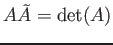 $\displaystyle A \tilde A = \operatorname{det}(A)
$