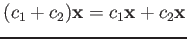 $ (c_1+c_2) \mathbf x=c_1 \mathbf x +c_2\mathbf x$