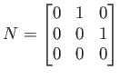 $ N= \displaystyle
\begin{bmatrix}
0 & 1 & 0 \\
0 & 0 & 1 \\
0 & 0 & 0
\end{bmatrix}$