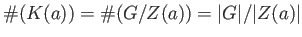 $\displaystyle \char93 (K(a))= \char93 (G/Z(a))=\vert G\vert/\vert Z(a)\vert
$