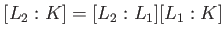 $\displaystyle [L_2:K]=[L_2:L_1][L_1:K]
$