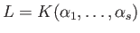 $ L=K(\alpha_1,\dots ,\alpha_s) $