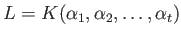 $ L=K(\alpha_1,\alpha_2,\dots, \alpha_t)$