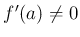 % latex2html id marker 877
$ f'(a)\neq 0$