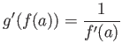 $\displaystyle g'(f(a))=\frac{1}{f'(a)}
$