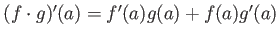 $ (f \cdot g)'(a)= f'(a) g(a)+ f(a) g'(a)$