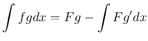 $\displaystyle \int f g d x = F g - \int F g' dx
$