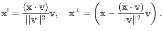 % latex2html id marker 905
$\displaystyle \mathbbm x^!
=
\frac{(\mathbbm x \cdo...
...bbm x \cdot \mathbbm v)}{\vert\vert\mathbbm v\vert\vert^2} \mathbbm v
\right).
$