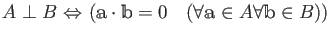 % latex2html id marker 928
$\displaystyle A\perp B \ {\Leftrightarrow}\
(\math...
...\cdot \mathbbm b=0
\quad(\forall \mathbbm a \in A
\forall \mathbbm b \in B) )
$