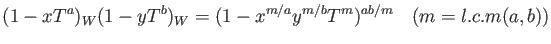 % latex2html id marker 1395
$\displaystyle (1-x T^a)_W (1-y T^b)_W =(1-x^{m/a} y^{m/b} T^m)^{a b/m} \quad (m=l.c.m(a,b))$