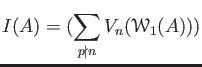 $\displaystyle I(A)= (\sum_{ p \nmid n} V_n (\mathcal W_1(A)))
$