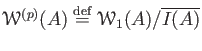 $\displaystyle \mathcal W^{(p)}(A) \overset{\rm {def}}{=}
\mathcal W_1(A) /
\overline{I(A)}
$