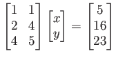 $\displaystyle \begin{bmatrix}
1 & 1 \\
2 & 4 \\
4 & 5
\end{bmatrix}\begin{bma...
...
y \\
\end{bmatrix}=
\begin{bmatrix}
5 \\
16 \\
23
\end{bmatrix}\tag{あ}
$