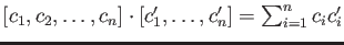 $ [c_1,c_2,\dots,c_n]\cdot [c_1',\dots,c_n']=\sum_{i=1}^n c_i c_i' $