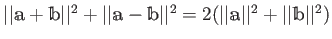 $ \vert\vert\mathbbm a + \mathbbm b\vert\vert^2
+\vert\vert\mathbbm a - \mathbbm...
...t^2
=2(\vert\vert \mathbbm a \vert\vert^2 + \vert\vert\mathbbm b \vert\vert^2)
$