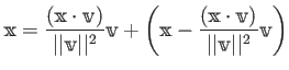 $\displaystyle \mathbbm x
=
\frac{(\mathbbm x \cdot \mathbbm v)}{\vert\vert\mat...
...hbbm x \cdot \mathbbm v)}{\vert\vert\mathbbm v\vert\vert^2} \mathbbm v
\right)
$