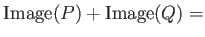 $ \operatorname{Image}(P)+\operatorname{Image}(Q)=$