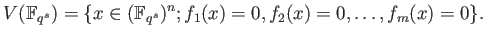 % latex2html id marker 804
$\displaystyle V(\mathbb{F}_{q^s})=\{x\in ( \mathbb{F}_{q^s})^n; f_1(x)=0,f_2(x)=0,\dots, f_m(x)=0\}.
$