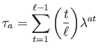 $\displaystyle \tau_a=\sum_{t=1}^{\ell-1}{\left(\frac{t}{\ell}\right)}\lambda^{at}
$