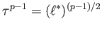 $ \tau^{p-1}=(\ell^*)^{(p-1)/2}$