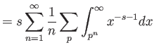 $\displaystyle = s \sum_{n=1}^\infty \frac{1}{n} \sum_p \int_{p^n}^\infty x^{-s-1} dx$