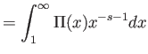 $\displaystyle = \int_1^\infty \Pi(x) x^{-s-1} dx$