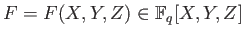 % latex2html id marker 782
$ F=F(X,Y,Z)\in \mathbb{F}_q[X,Y,Z]$