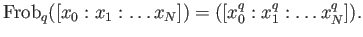 % latex2html id marker 969
$\displaystyle {\mathrm{Frob}}_q([x_0:x_1:\dots x_N])
=
([x_0^q:x_1^q:\dots x_N^q]).
$