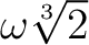 % latex2html id marker 825
$ \omega\sqrt[3]{2}$