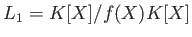 $ L_1=K[X]/f(X)K[X]$