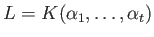 $ L=K(\alpha_1,\dots, \alpha_t)$