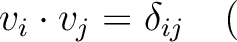 % latex2html id marker 813
$\displaystyle v_i\cdot v_j = \delta_{ij}\quad ($